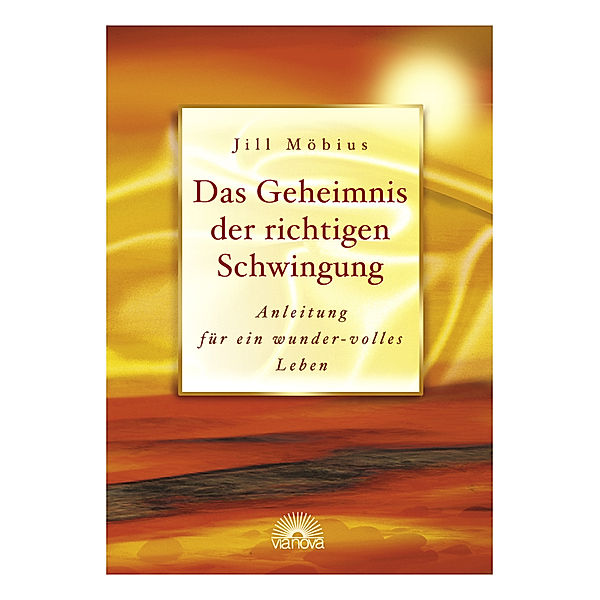 Das Geheimnis der richtigen Schwingung, Jill Möbius