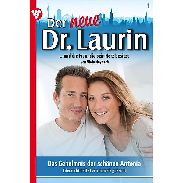 Das Geheimnis der schönen Antonia / Der neue Dr. Laurin Bd.1, Viola Maybach