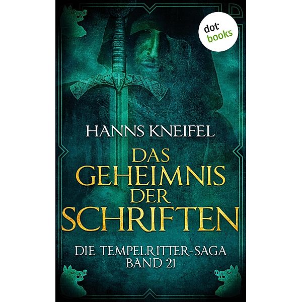 Das Geheimnis der Schriften / Die Tempelritter-Saga Bd.21, Hanns Kneifel