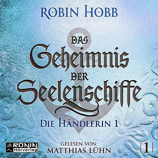 Das Geheimnis der Seelenschiffe 1,Audio-CD, MP3, Robin Hobb