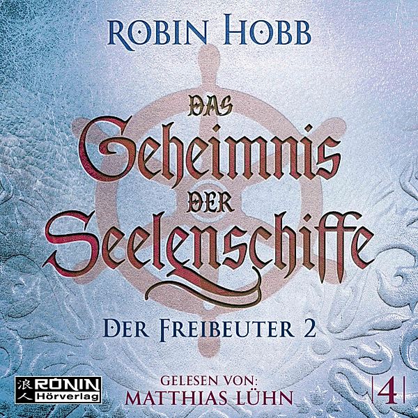 Das Geheimnis der Seelenschiffe - 4 - Der Freibeuter, Teil 2, Robin Hobb