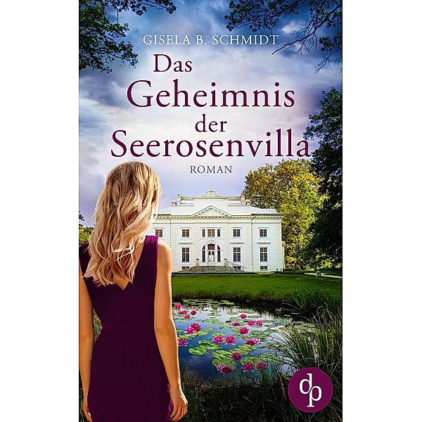 Das Geheimnis der Seerosenvilla / Die Seerosen-Saga Bd.1, Gisela B. Schmidt