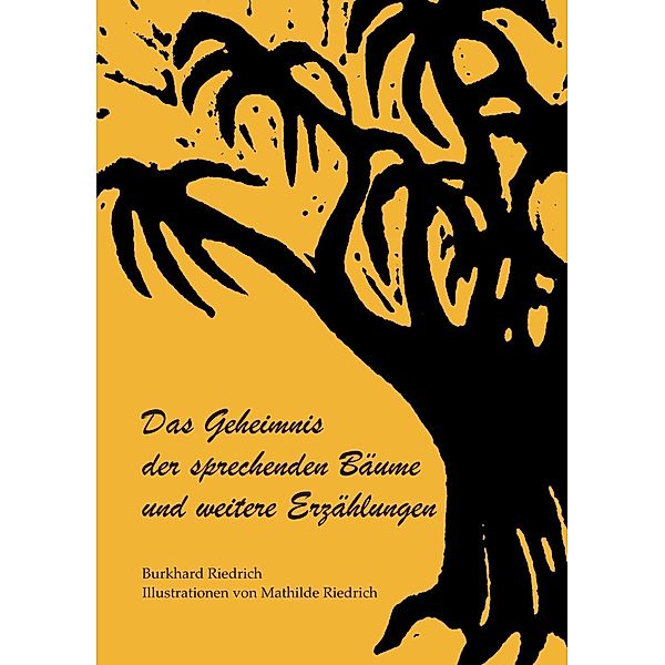 Das Geheimnis der sprechenden Bäume und weitere Erzählungen, Burkhard Riedrich