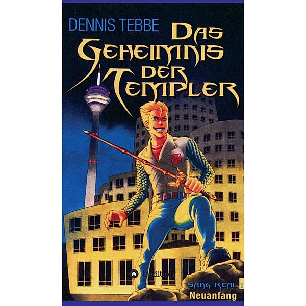 Das Geheimnis der Templer - Sang Real I: Neuanfang, Dennis Tebbe