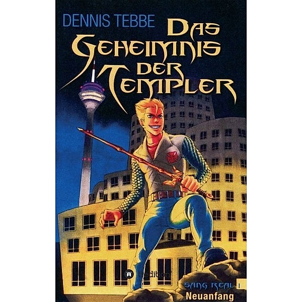 Das Geheimnis der Templer - Sang Real I: Neuanfang, Dennis Tebbe
