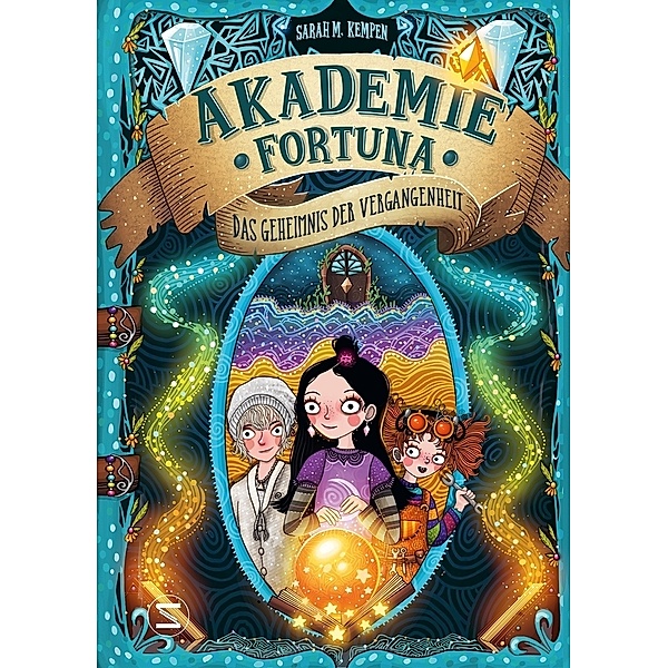 Das Geheimnis der Vergangenheit / Akademie Fortuna Bd.3, Sarah M. Kempen