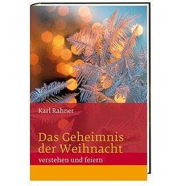 Das Geheimnis der Weihnacht verstehen und feiern, Karl Rahner