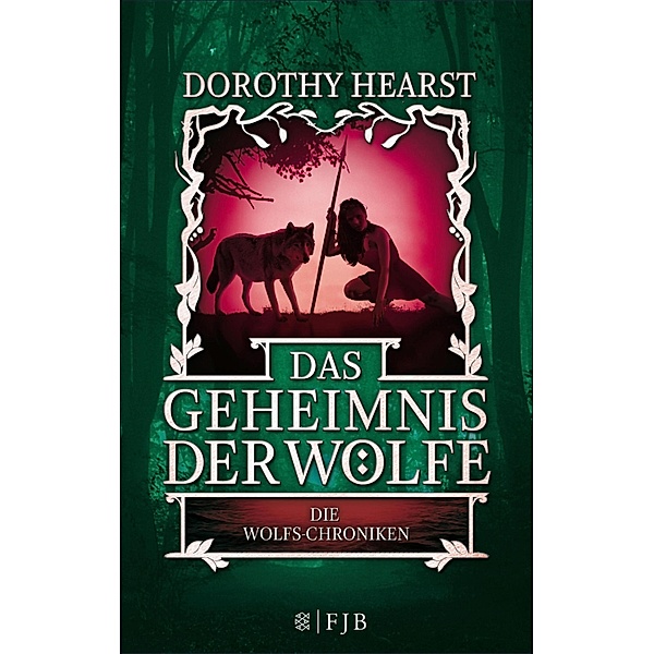 Das Geheimnis der Wölfe / Die Wolfs-Chroniken Bd.2, Dorothy Hearst