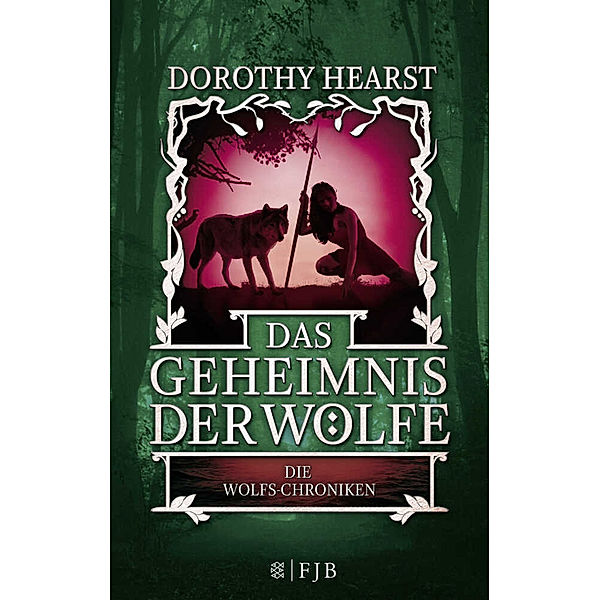 Das Geheimnis der Wölfe / Die Wolfs-Chroniken Bd.2, Dorothy Hearst