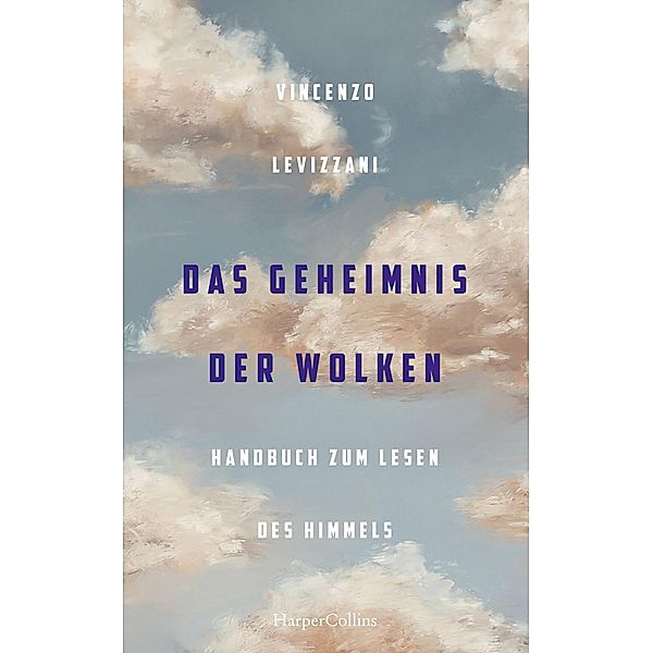 Das Geheimnis der Wolken. Handbuch zum Lesen des Himmels, Vincenzo Levizzani