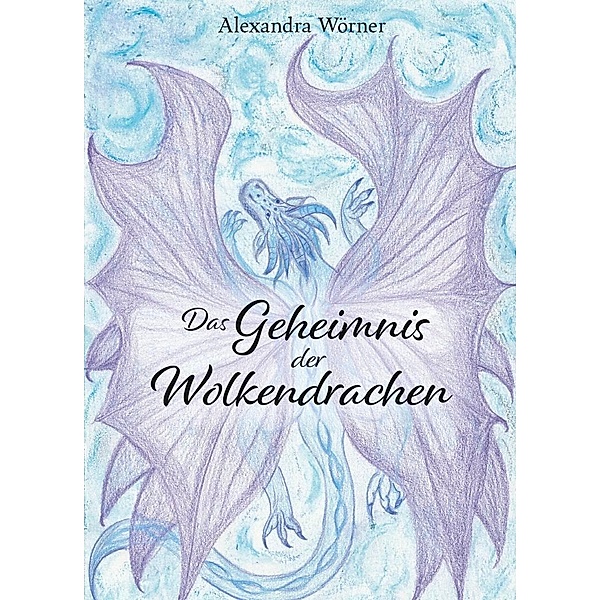 Das Geheimnis der Wolkendrachen, Alexandra Wörner