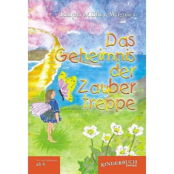 Das Geheimnis der Zaubertreppe. Kurze Märchen und Fabeln für Kinder vom Vor- und Erstlesealter an., Ralph Müller-Wagner