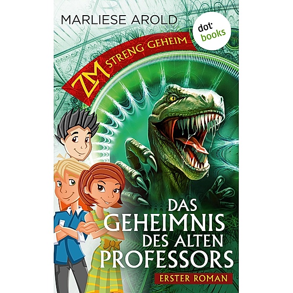 Das Geheimnis des alten Professors / ZM - streng geheim Bd.1, Marliese Arold