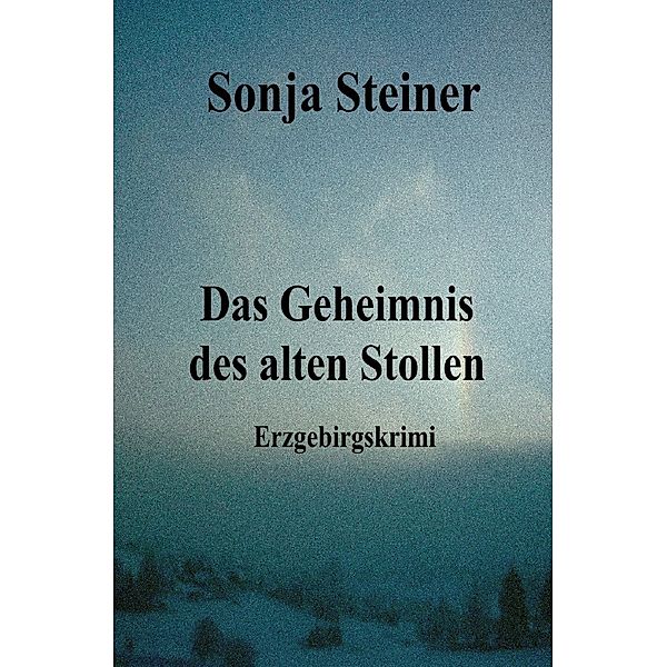 Das Geheimnis des alten Stollen, Sonja Steiner