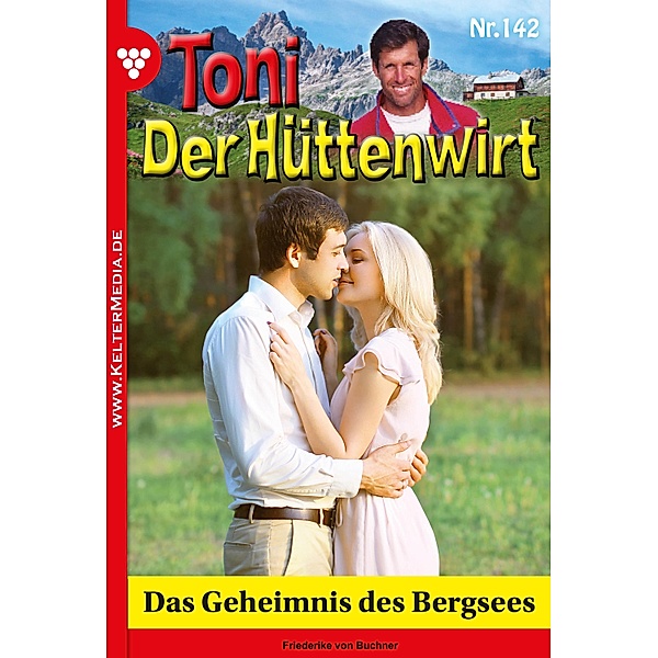 Das Geheimnis des Bergsees / Toni der Hüttenwirt Bd.142, Friederike von Buchner
