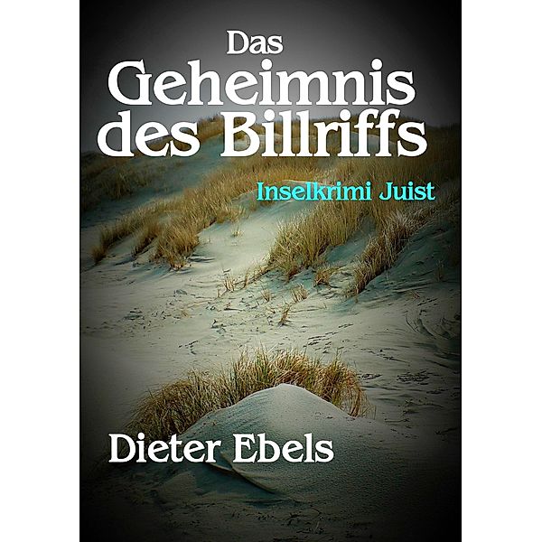 Das Geheimnis des Billriffs, Dieter Ebels