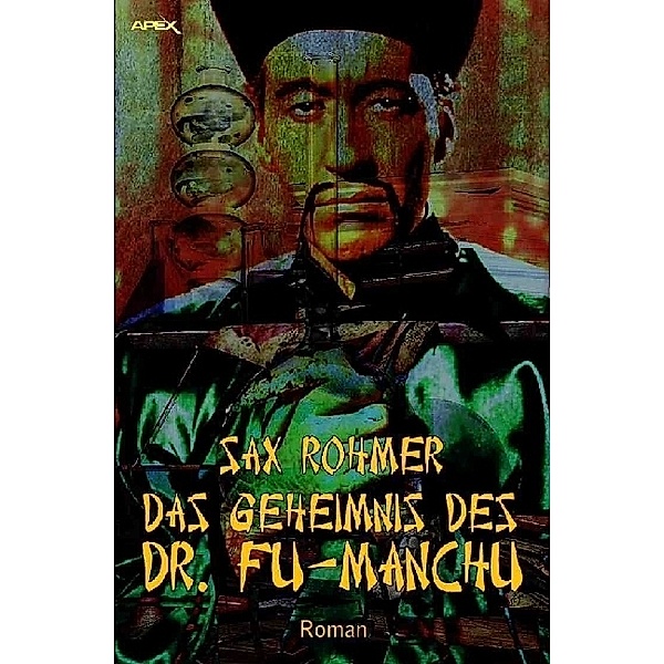 DAS GEHEIMNIS DES DR. FU-MANCHU, Sax Rohmer
