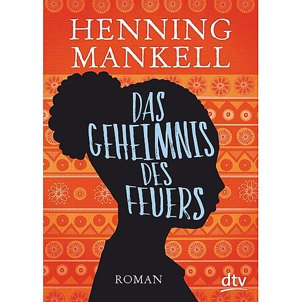 Das Geheimnis des Feuers / Afrika Romane Bd.1, Henning Mankell