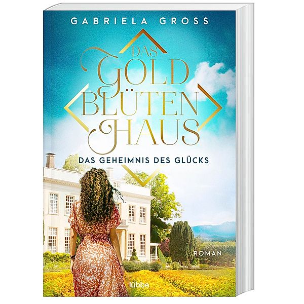 Das Geheimnis des Glücks / Das Goldblütenhaus Bd.3, Gabriela Gross