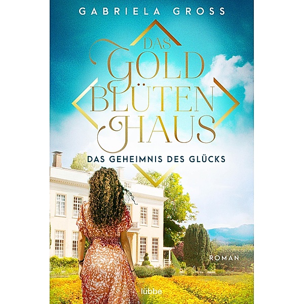 Das Geheimnis des Glücks / Das Goldblütenhaus Bd.3, Gabriela Groß