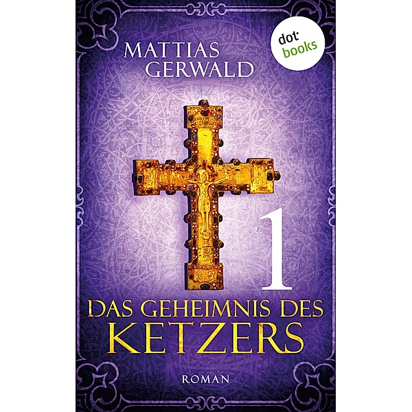 Das Geheimnis des Ketzers Bd.1, Mattias Gerwald