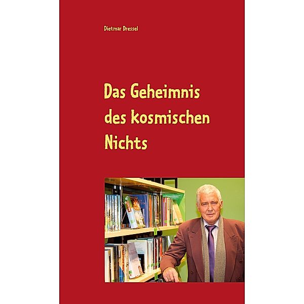 Das Geheimnis des kosmischen Nichts, Dietmar Dressel