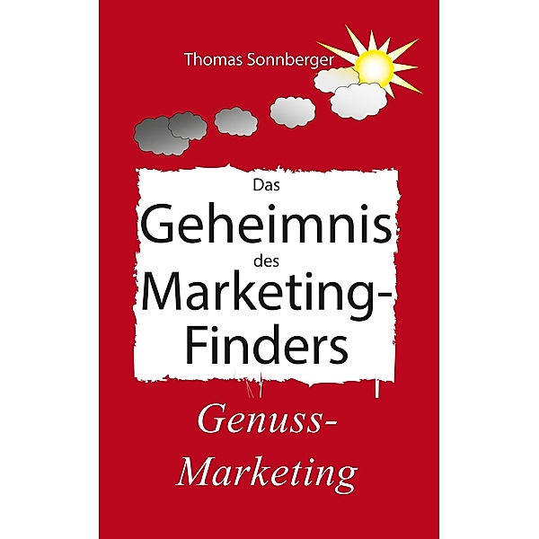 Das Geheimnis des Marketing-Finders, Thomas Sonnberger