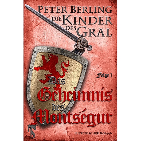 Das Geheimnis des Montségur / Die Kinder des Gral Bd.1, Peter Berling