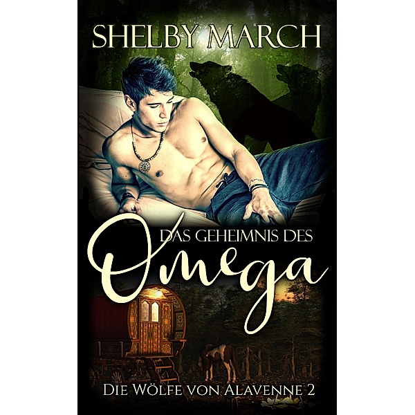 Das Geheimnis des Omega / Die Wölfe von Alavenne Bd.2, Shelby March