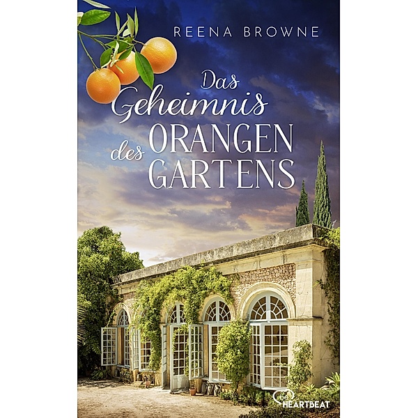 Das Geheimnis des Orangengartens / Die schönsten Familiengeheimnis-Romane Bd.18, Reena Browne
