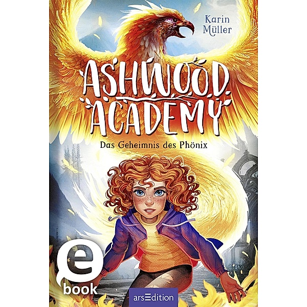 Das Geheimnis des Phönix / Ashwood Academy Bd.2, Karin Müller