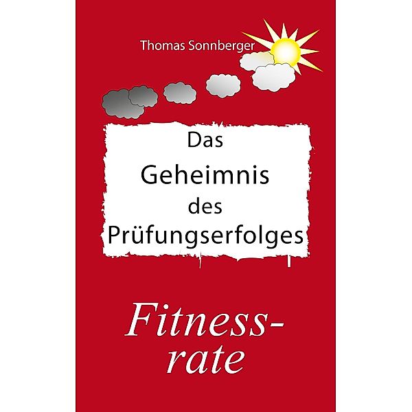 Das Geheimnis des Prüfungserfolges, Thomas Sonnberger