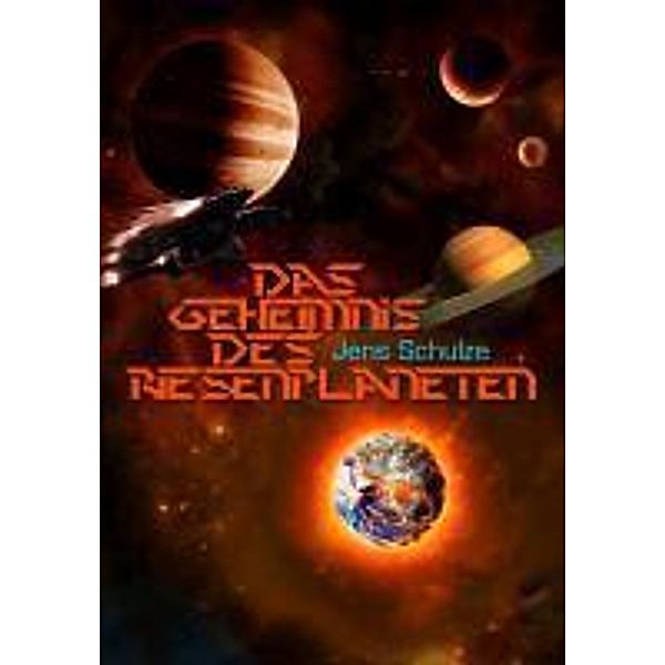 Das Geheimnis des Riesenplaneten, Jens K. R. Schulze