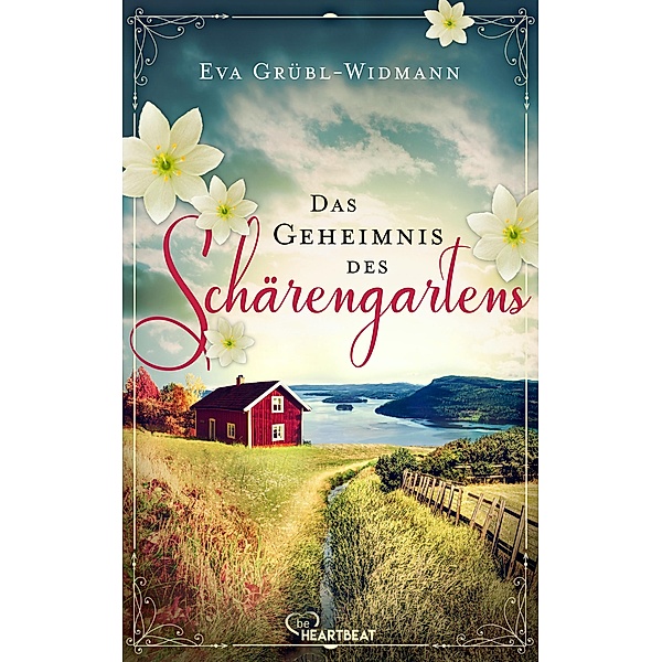 Das Geheimnis des Schärengartens / Bewegende Familiengeschichten Bd.3, Eva Grübl-Widmann