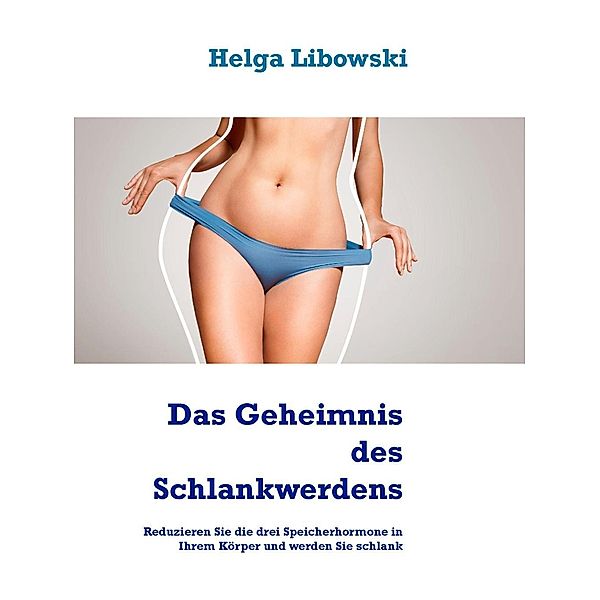 Das Geheimnis des Schlankwerdens, Helga Libowski