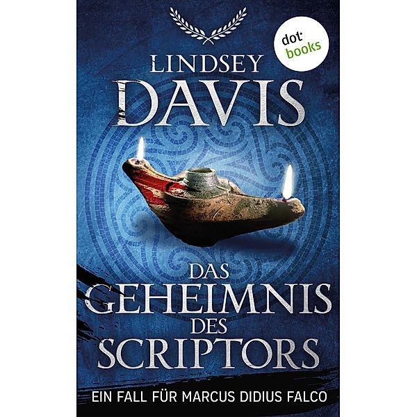 Das Geheimnis des Scriptors / Ein Fall für Marcus Didius Falco Bd.16, Lindsey Davis