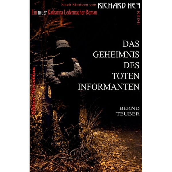 Das Geheimnis des toten Informanten, Bernd Teuber, Richard Hey