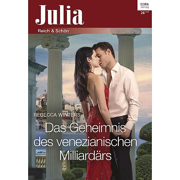 Das Geheimnis des venezianischen Milliardärs / Julia (Cora Ebook) Bd.262018, Rebecca Winters