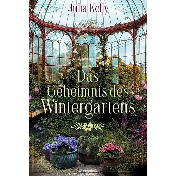 Das Geheimnis des Wintergartens / Weltbild, Julia Kelly