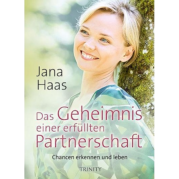 Das Geheimnis einer erfüllten Partnerschaft, Jana Haas