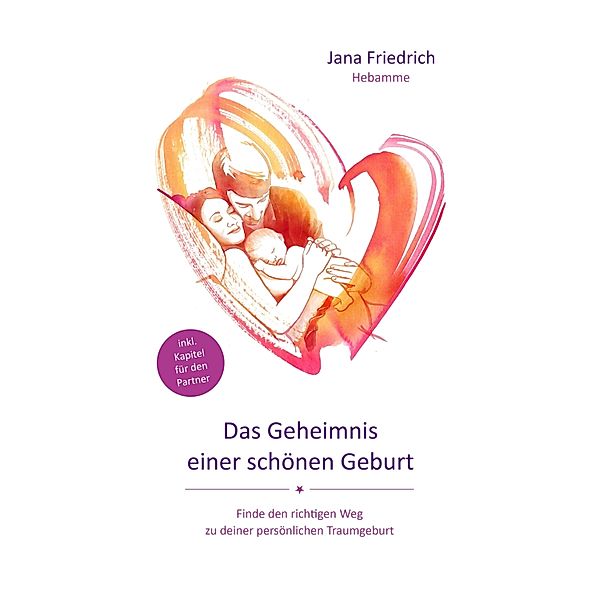 Das Geheimnis einer schönen Geburt, Jana Friedrich