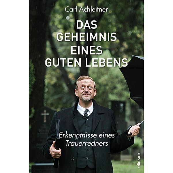 Das Geheimnis eines guten Lebens, Carl Achleitner