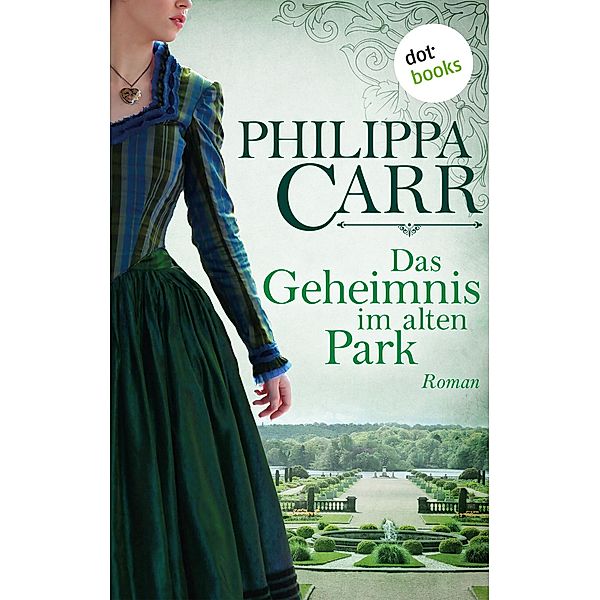 Das Geheimnis im alten Park / Die Töchter Englands Bd.15, Philippa Carr