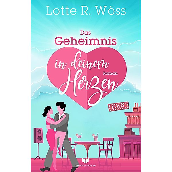 Das Geheimnis in deinem Herzen / Einfach Liebe Bd.5, Lotte R. Wöss