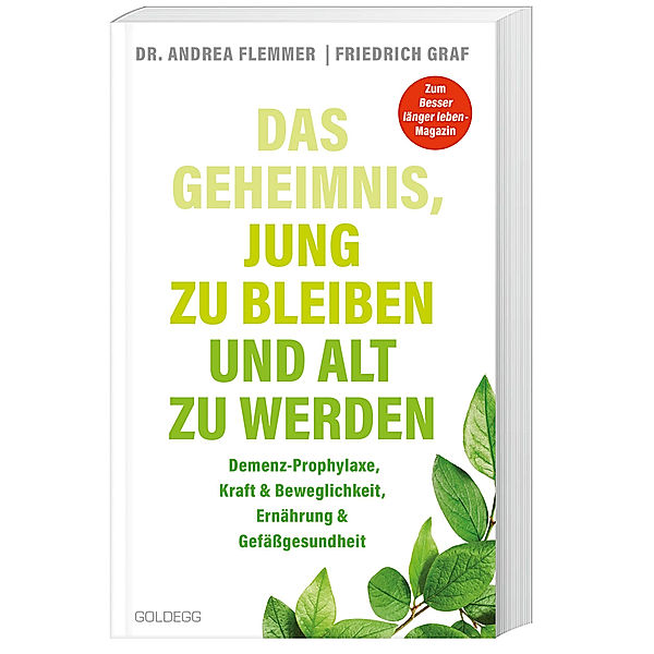 Das Geheimnis, jung zu bleiben und alt zu werden. Demenz-Prophylaxe, Kraft & Beweglichkeit, Ernährung & Gefäßgesundheit. Mit einfachen Selbsthilfe-Maßnahmen typische Altersbeschwerden verhindern., Andrea Flemmer, Friedrich Graf