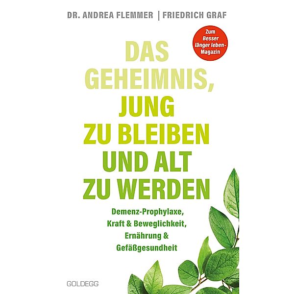 Das Geheimnis, jung zu bleiben und alt zu werden. Demenz-Prophylaxe, Kraft & Beweglichkeit, Ernährung & Gefässgesundheit. Mit einfachen Selbsthilfe-Massnahmen typische Altersbeschwerden verhindern., Andrea Flemmer, Friedrich Graf