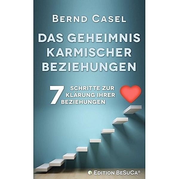 Das Geheimnis karmischer Beziehungen, Bernd Casel