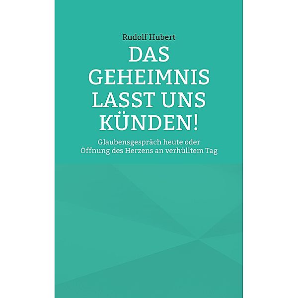 Das Geheimnis lasst uns künden, Rudolf Hubert