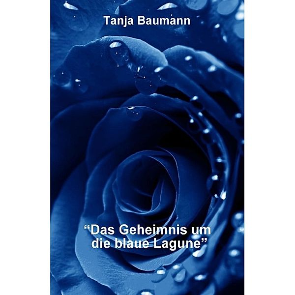 Das Geheimnis um die blaue Lagune, Tanja Baumann