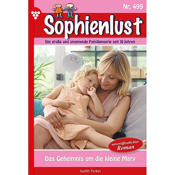 Das Geheimnis um die kleine Mary / Sophienlust Bd.499, Patricia Vandenberg